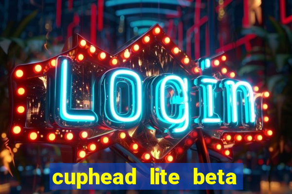 cuphead lite beta 8.1 download